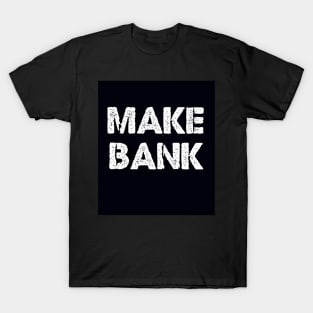 Make Bank T-Shirt